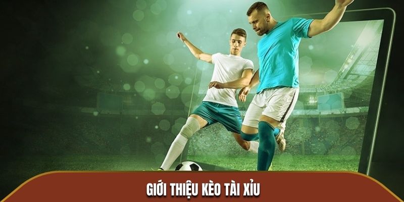 Khám phá kèo Tài Xỉu