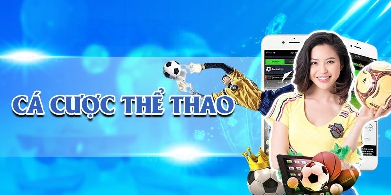 Cá cược thể thao nhận ngay cơ hội trong tầm tay