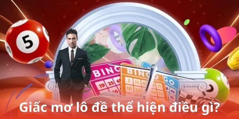 Giấc mơ lô đề thể hiện điều gì?