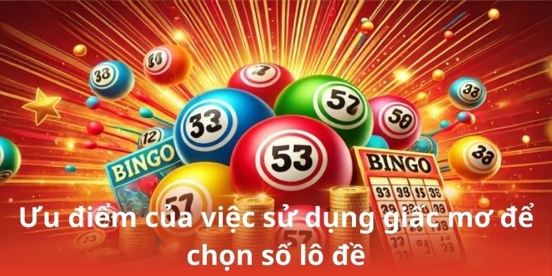 Ưu điểm của việc sử dụng giấc mơ để chọn số lô đề