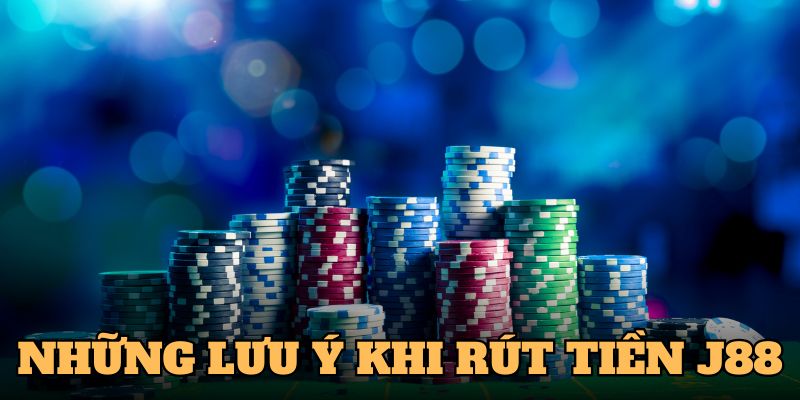 Những lưu ý hội viên cần biết khi rút tiền J88