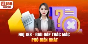 FAQ J88 - Giải Đáp Thắc Mắc Phổ Biến Nhất