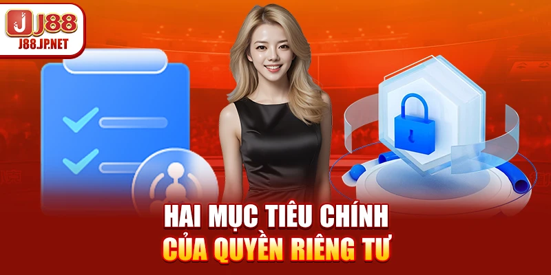 Hai mục tiêu chính của quyền riêng tư