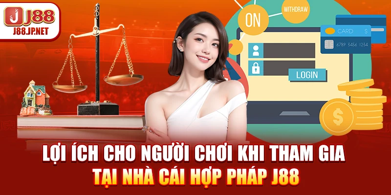 Lợi ích cho người chơi khi tham gia tại nhà cái hợp pháp J88